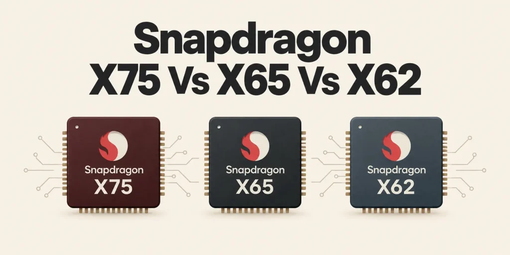 Snapdragon X75 Vs X65 Vs X62