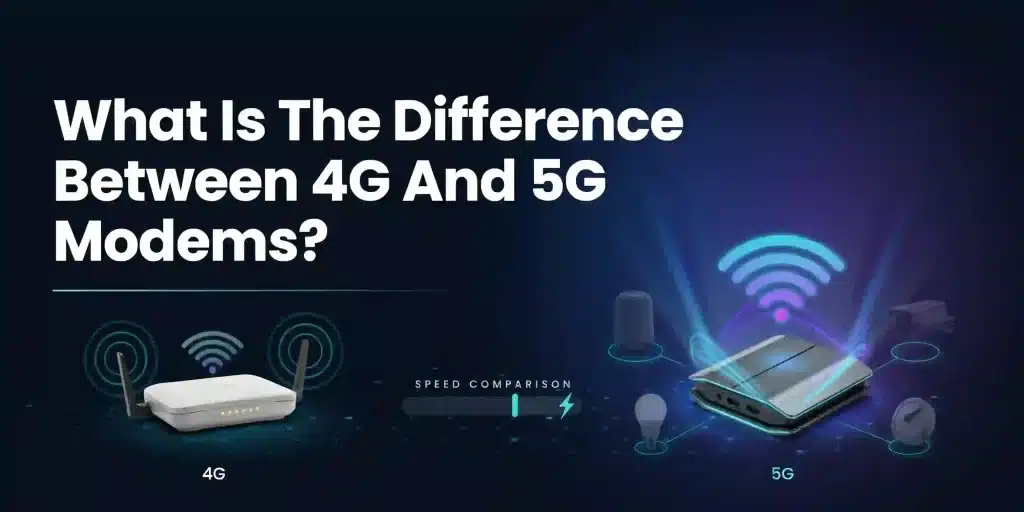 What Is The Difference Between 4g And 5g Modems