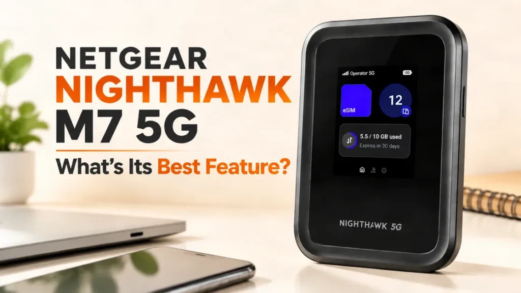 Netgear Nighthawk M7 5G: What’s Its Best Feature?